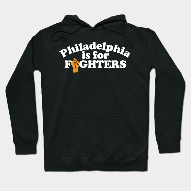 Philadelphia is for Fighters Hoodie by geekingoutfitters